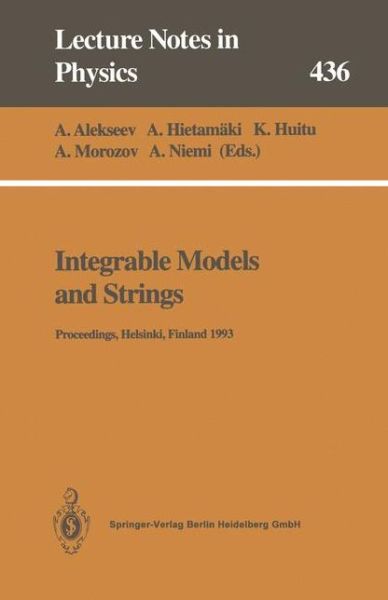 Cover for Anton Alekseev · Integrable Models and Strings: Proceedings of the 3rd Baltic Rim Student Seminar Held at Helsinki, Finland, 13 17 September 1993 (Softcover Reprint of (Paperback Book) [Softcover Reprint of the Original 1st Ed. 1994 edition] (2013)