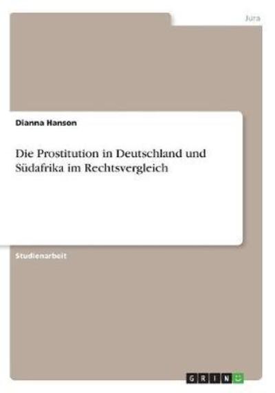 Die Prostitution in Deutschland - Hanson - Bücher -  - 9783668588684 - 