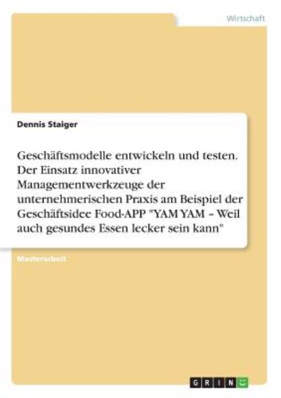 Geschäftsmodelle entwickeln und - Staiger - Books -  - 9783668872684 - 