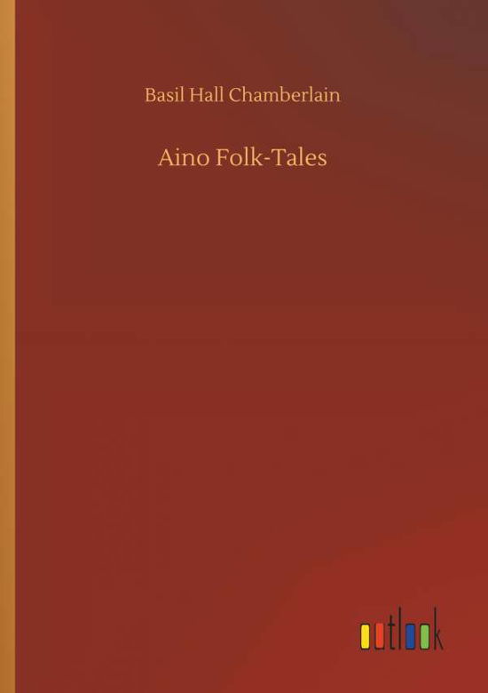 Aino Folk-Tales - Chamberlain - Książki -  - 9783734032684 - 20 września 2018