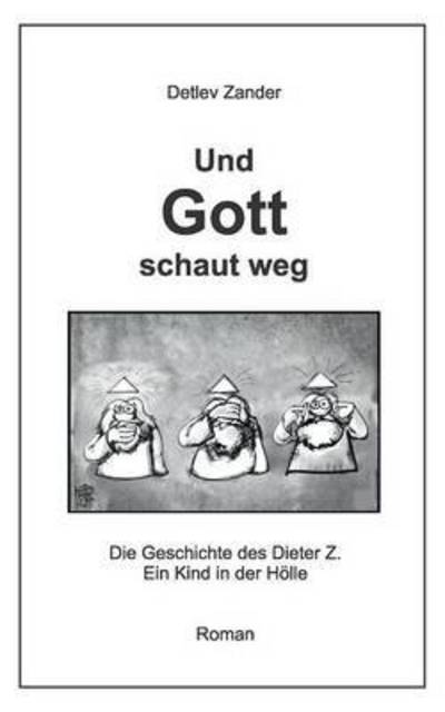 Cover for Detlev Zander · Und Gott Schaut Weg (Paperback Book) (2015)