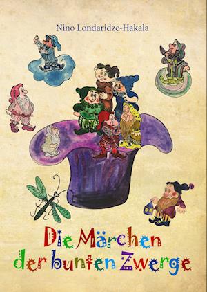 Cover for Nino Londaridze-Hakala · Die Märchen der bunten Zwerge (Hardcover Book) (2016)