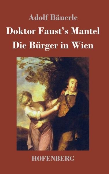 Cover for Bäuerle · Doktor Faust's Mantel / Die Bür (Bog) (2017)