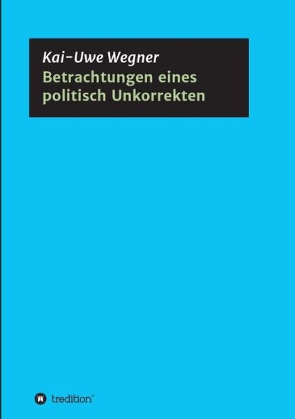 Cover for Wegner · Betrachtungen eines politisch Un (Bok) (2017)