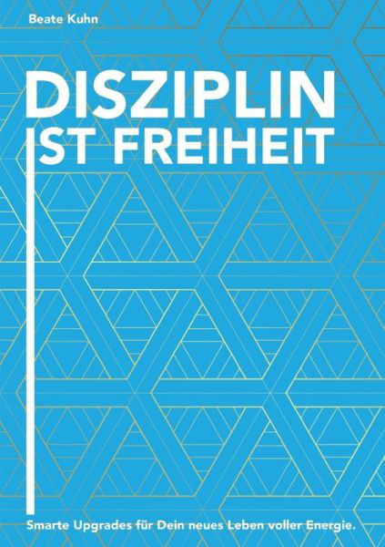 Disziplin ist Freiheit - Kuhn - Libros -  - 9783748273684 - 21 de agosto de 2019