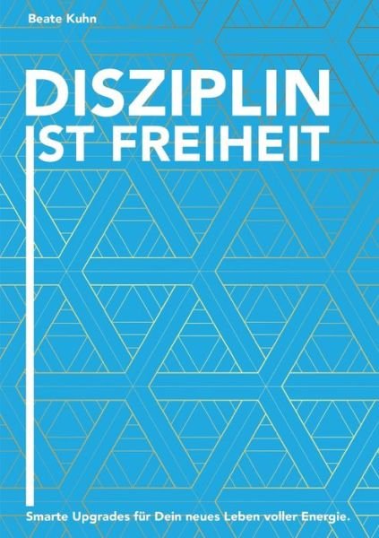 Cover for Kuhn · Disziplin ist Freiheit (Book) (2019)