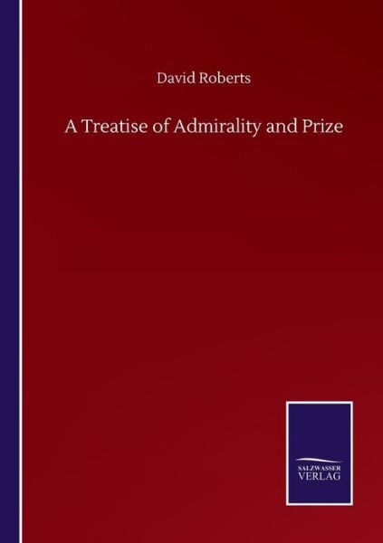 Cover for David Roberts · A Treatise of Admirality and Prize (Pocketbok) (2020)