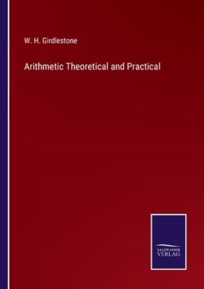 Cover for W. H. Girdlestone · Arithmetic Theoretical and Practical (Paperback Book) (2022)