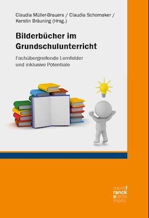 Bilderbücher im Grundschulunterricht - Claudia Müller-Brauers - Książki - Narr Dr. Gunter - 9783772087684 - 12 grudnia 2022