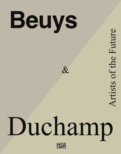 Beuys & Duchamp: Artists of the Future - Hans Dickel - Books - Hatje Cantz - 9783775750684 - November 25, 2021