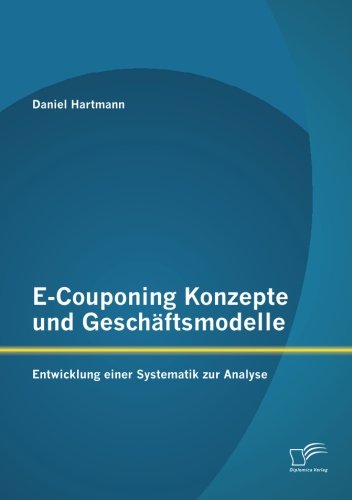 Cover for Daniel Hartmann · E-Couponing Konzepte und Geschaftsmodelle: Entwicklung einer Systematik zur Analyse (Paperback Book) [German edition] (2014)