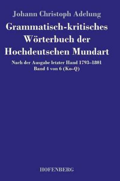 Cover for Johann Christoph Adelung · Grammatisch-kritisches Worterbuch Der Hochdeutschen Mundart (Hardcover Book) (2014)