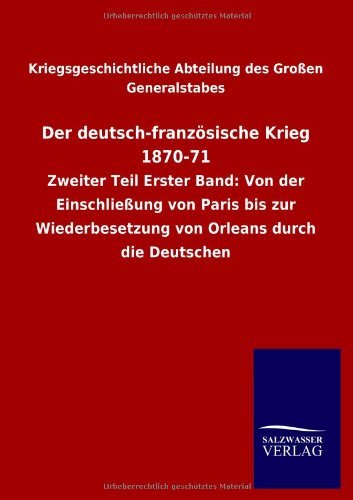 Der deutsch-franzoesische Krieg 1870-71 - Kriegsgeschichtliche Abteilung Des Gross - Bøger - Salzwasser-Verlag Gmbh - 9783846014684 - 9. januar 2013