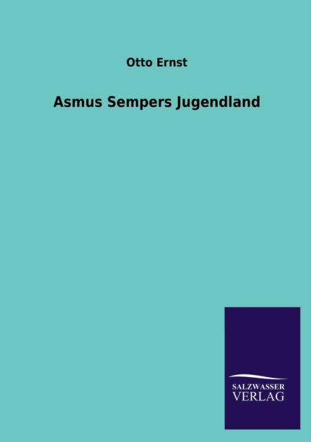 Cover for Otto Ernst · Asmus Sempers Jugendland (Paperback Book) [German edition] (2013)
