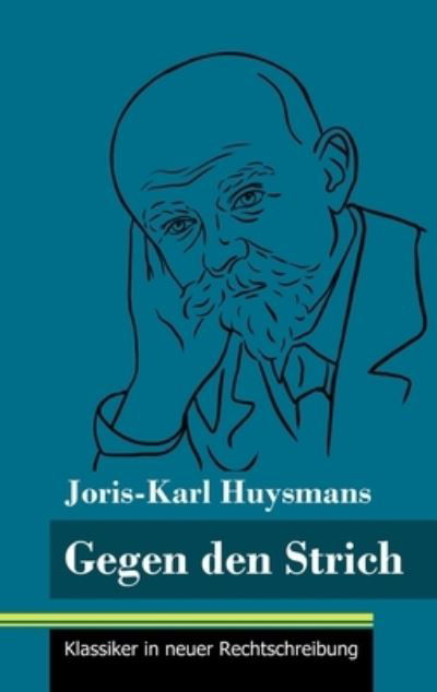 Cover for Joris Karl Huysmans · Gegen den Strich (Inbunden Bok) (2021)