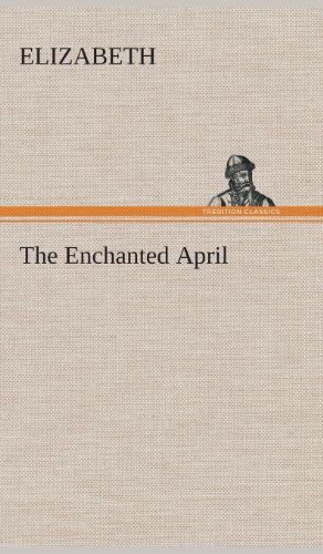 Cover for Elizabeth · The Enchanted April (Hardcover bog) (2013)