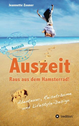 Cover for Jeannette Zeuner · Auszeit - Raus Aus Dem Hamsterrad (Pocketbok) [German edition] (2014)