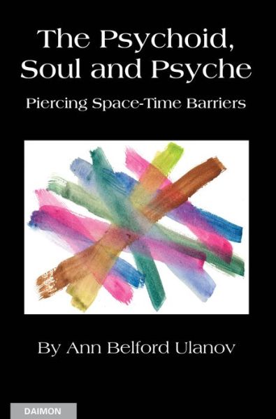 Cover for Ann Ulanov · The Psychoid, Soul and Psyche: Piercing Space-Time Barriers (Paperback Book) (2023)