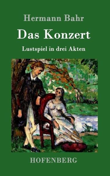 Cover for Hermann Bahr · Das Konzert: Lustspiel in drei Akten (Hardcover Book) (2016)