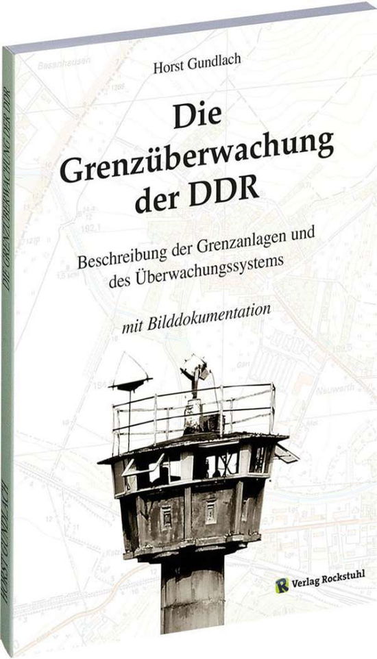 Die Grenzüberwachung der DDR - Horst Gundlach - Książki - Rockstuhl Verlag - 9783867776684 - 18 marca 2014