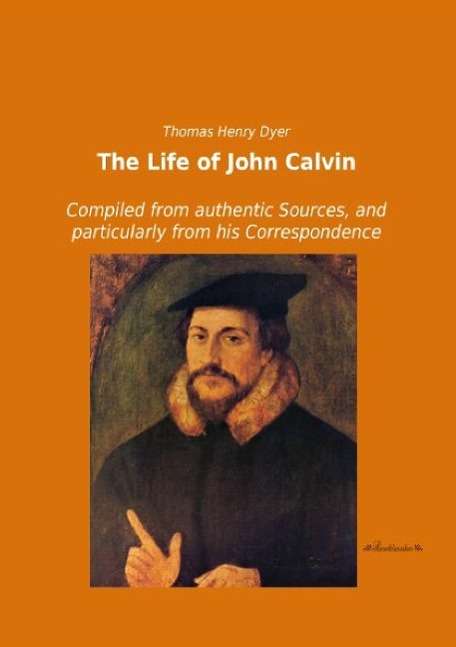 Cover for Dyer · The Life of John Calvin (Book)