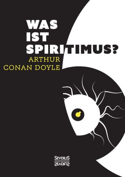 Was Ist Spiritismus? - Arthur Conan Doyle - Books - Severus - 9783958012684 - September 28, 2015