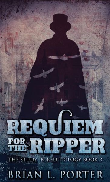 Cover for Brian L Porter · Requiem For The Ripper (Hardcover Book) (2021)