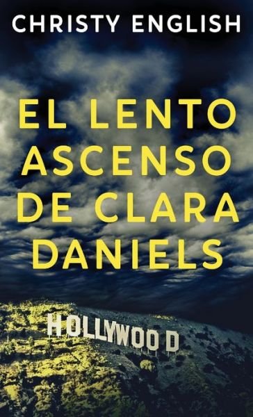 Cover for Christy English · El Lento Ascenso De Clara Daniels (Hardcover Book) (2021)