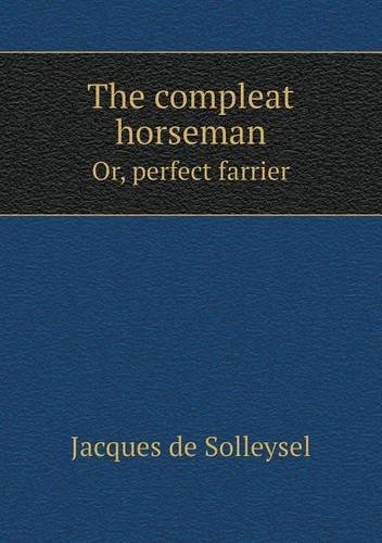 Cover for William Hope · The Compleat Horseman Or, Perfect Farrier (Paperback Book) (2013)