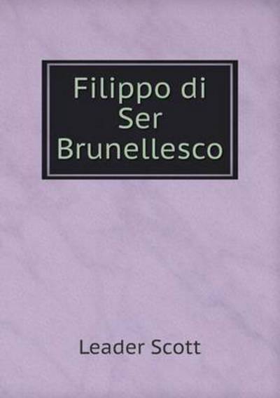 Cover for Leader Scott · Filippo Di Ser Brunellesco (Paperback Book) (2015)