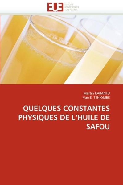 Cover for Van E. Tshiombe · Quelques Constantes Physiques De L'huile De Safou (Paperback Book) [French edition] (2018)