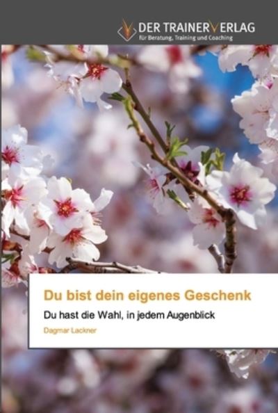 Du bist dein eigenes Geschenk - Lackner - Książki -  - 9786200767684 - 2 lipca 2020