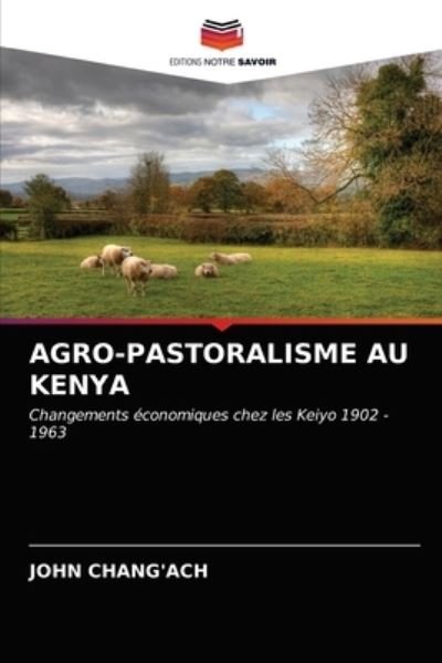 Cover for John Chang'Ach · Agro-Pastoralisme Au Kenya (Taschenbuch) (2021)