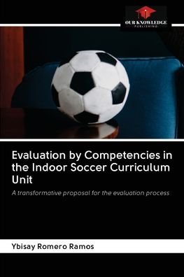 Cover for Ybisay Romero Ramos · Evaluation by Competencies in the Indoor Soccer Curriculum Unit (Pocketbok) (2020)
