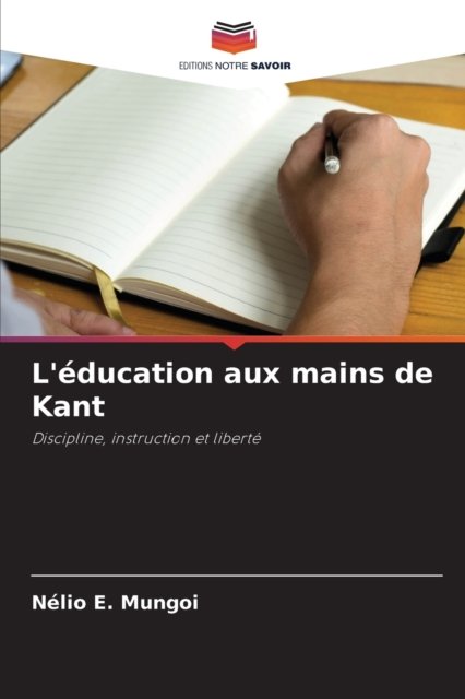 Cover for Nelio E Mungoi · L'education aux mains de Kant (Pocketbok) (2021)
