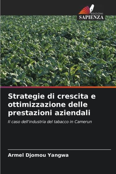Cover for Armel Djomou Yangwa · Strategie di crescita e ottimizzazione delle prestazioni aziendali (Paperback Book) (2021)