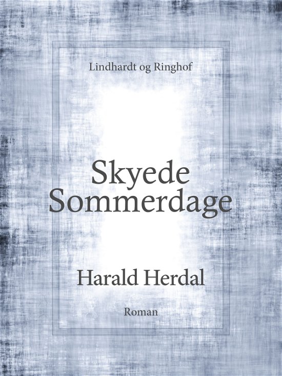 Cover for Harald Herdal · Skyede sommerdage - 1. bind i serien Skyede sommerdage (Heftet bok) [1. utgave] (2017)