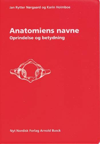 Cover for Jan Rytter Nørgaard; Karin Holmboe · Anatomiens navne (Sewn Spine Book) [8.º edición] (2005)