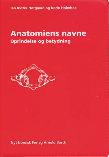 Anatomiens navne - Jan Rytter Nørgaard; Karin Holmboe - Bøger - Gyldendal - 9788717038684 - 30. december 2005