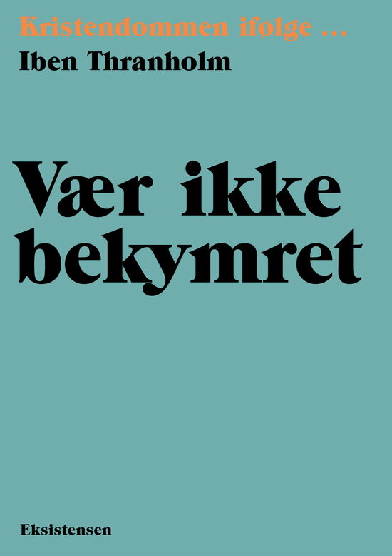 Iben Tranholm · Kristendommen ifølg - Bind 24: Vær ikke bekymret (Sewn Spine Book) [1st edition] (2025)