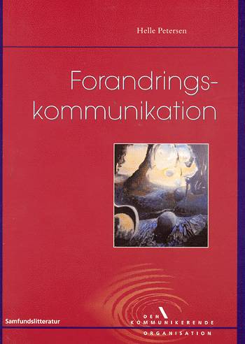 Cover for Helle Petersen · Den kommunikerende organisation: Forandringskommunikation (Sewn Spine Book) [1.º edición] (2000)