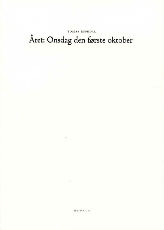 Året: Onsdag den første oktober - Tomas Espedal - Bøger - Forlaget Virkelig - 9788799883684 - 13. maj 2016