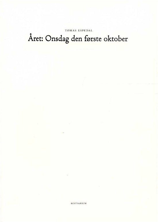 Cover for Tomas Espedal · Året: Onsdag den første oktober (Sewn Spine Book) [1th edição] (2016)