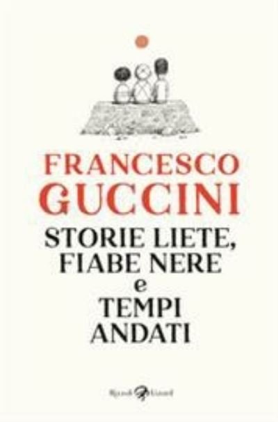 Cover for Francesco Guccini · Storie liete, fiabe nere e tempi andati (Hardcover Book) (2021)