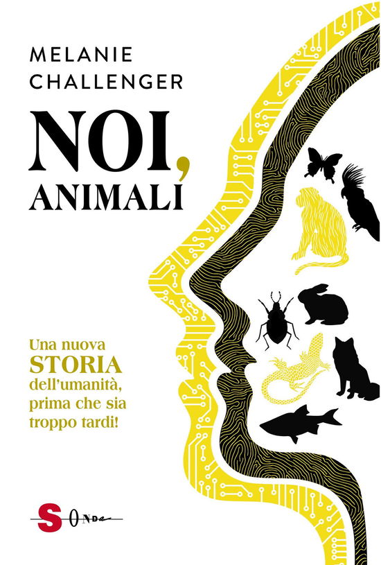 Noi, Animali. Una Nuova Storia Dell'umanita, Prima Che Sia Troppo Tardi! - Melanie Challenger - Books -  - 9788872241684 - 