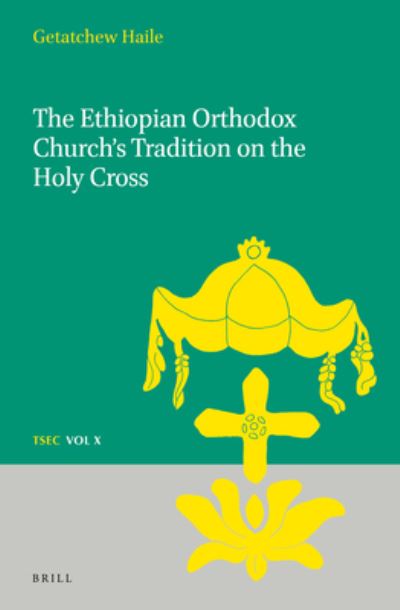 Cover for Getatchew Haile · The Ethiopian Orthodox Church's tradition on the Holy Cross (Book) (2017)