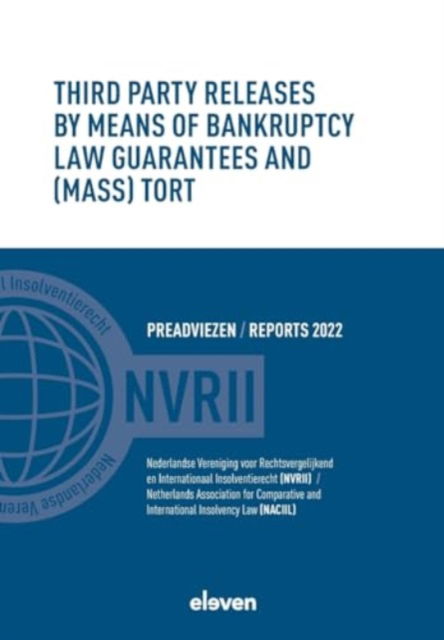 Third Party Releases by Means of Bankruptcy Law Guarantees and (Mass) Tort - Nvrii / Naciil - Livros - Eleven International Publishing - 9789047301684 - 18 de dezembro de 2023