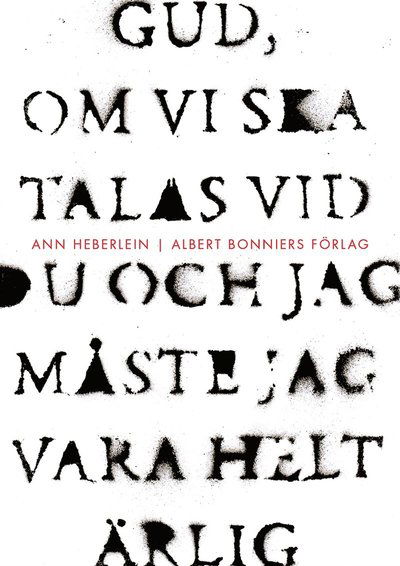 Cover for Ann Heberlein · Gud, om vi ska talas vid du och jag måste jag vara helt ärlig (ePUB) (2015)