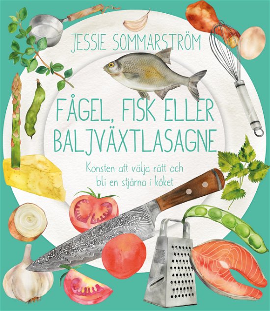Cover for Jessie Sommarström · Fågel, fisk eller baljväxtlasagne (Bound Book) (2023)