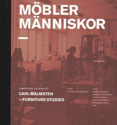 Cover for Kindstrand Gunilla · Möbler människor : Carl Malmsten - Furniture Studies (Buch) (2009)